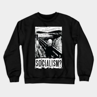Socialism? Crewneck Sweatshirt